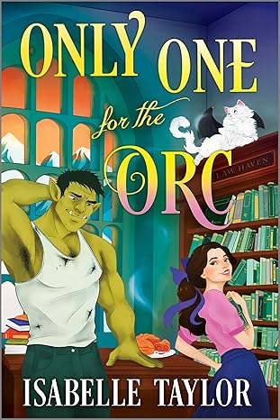 Only One for the Orc: A Cozy Fantasy Romance (Claw Haven Book 3) by Isabelle Taylor / Release Date: August 25, 2026