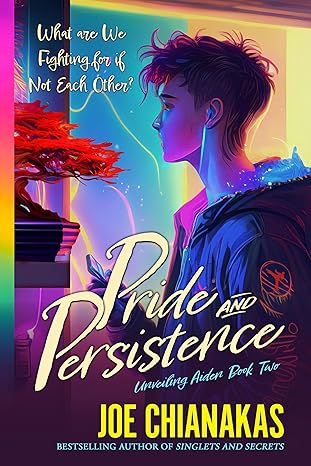 Pride and Persistence (Unveiling Aiden Book 2) by Joe Chianakas