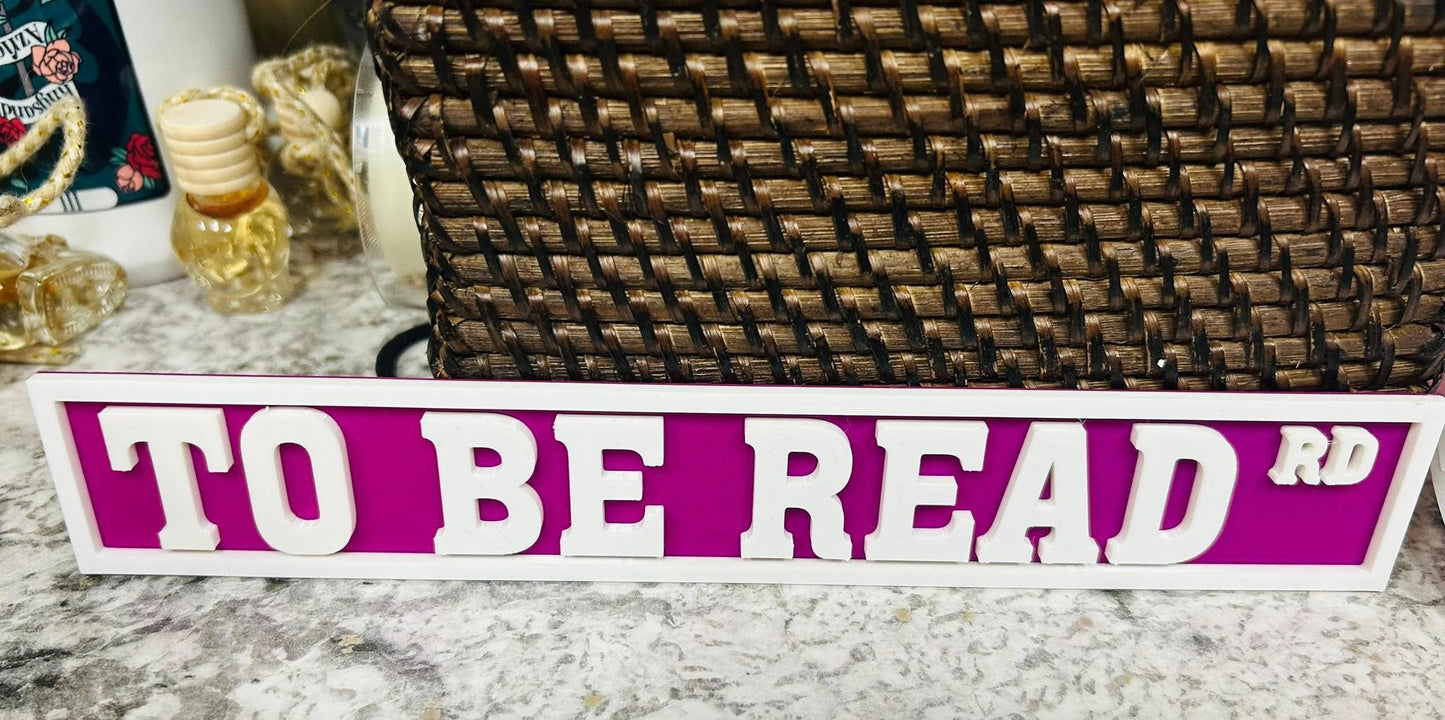 To Be Read Sign - Choose Your Color!