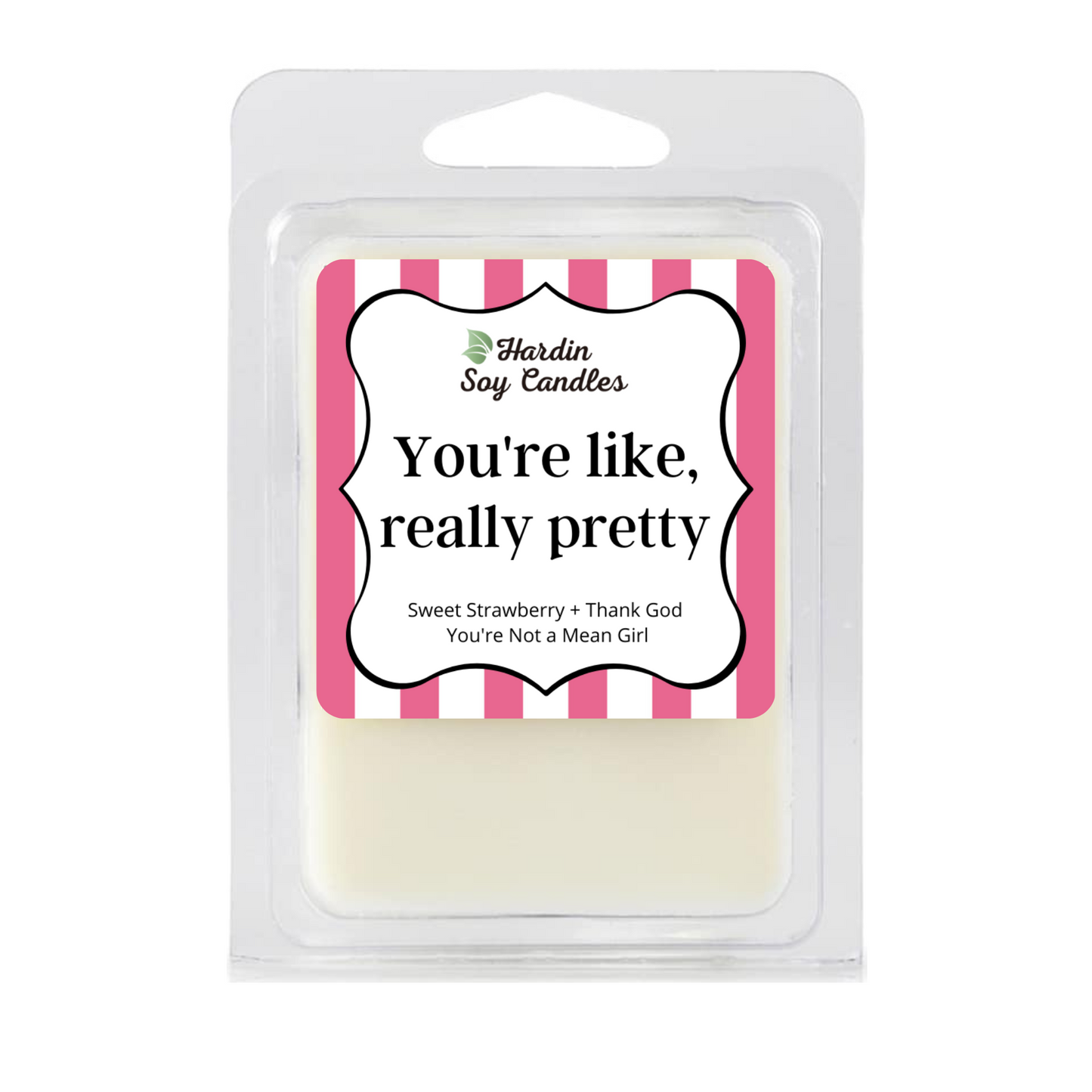 You're Like Really Pretty Soy Melt