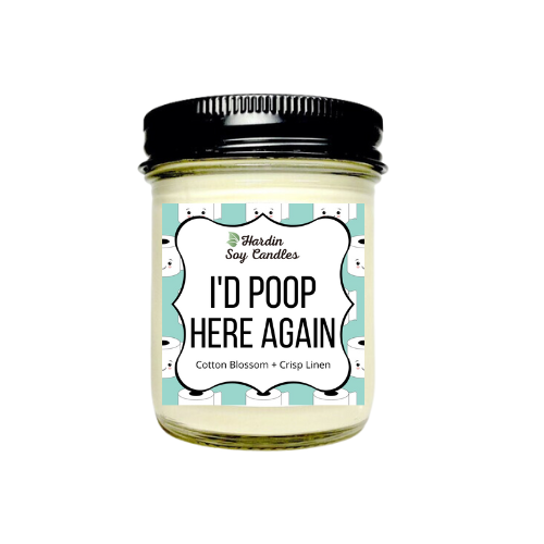 I'd Poop Here Again Soy Candle - 8 ounce Jar