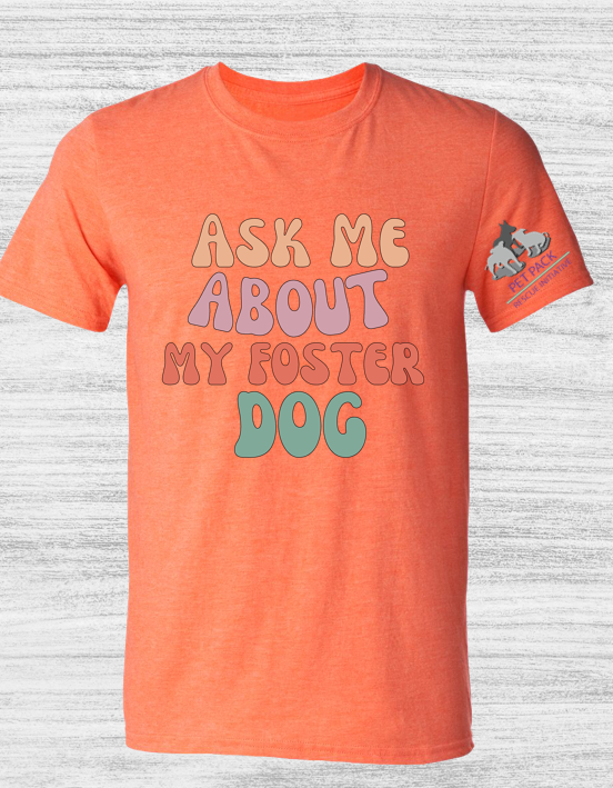 Ask me About My Foster Dog retro T-Shirts for The Pet Pack Rescue Initiative