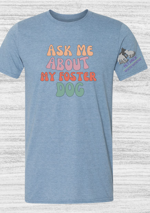 Ask me About My Foster Dog retro T-Shirts for The Pet Pack Rescue Initiative