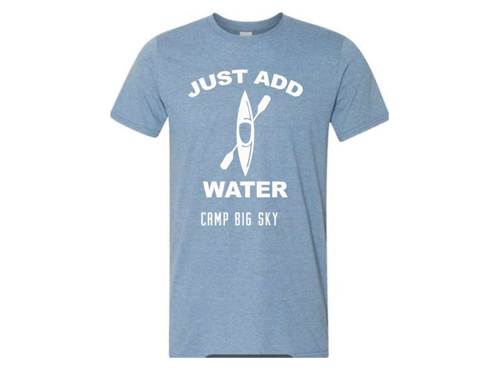 Camp Big Sky Just Add Water -T-Shirts