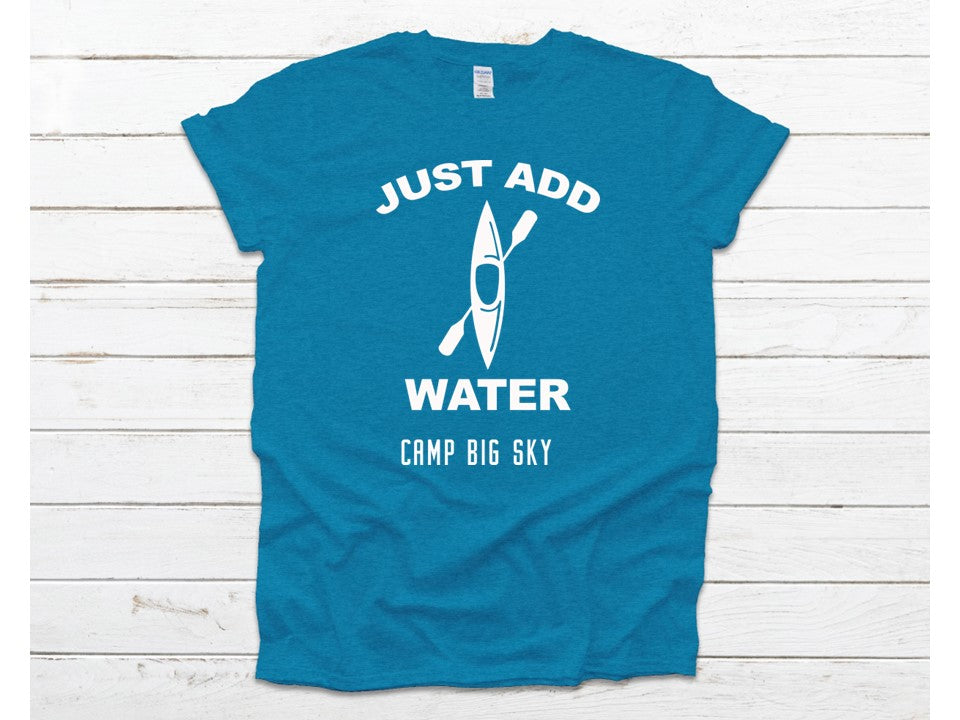 Camp Big Sky Just Add Water -T-Shirts