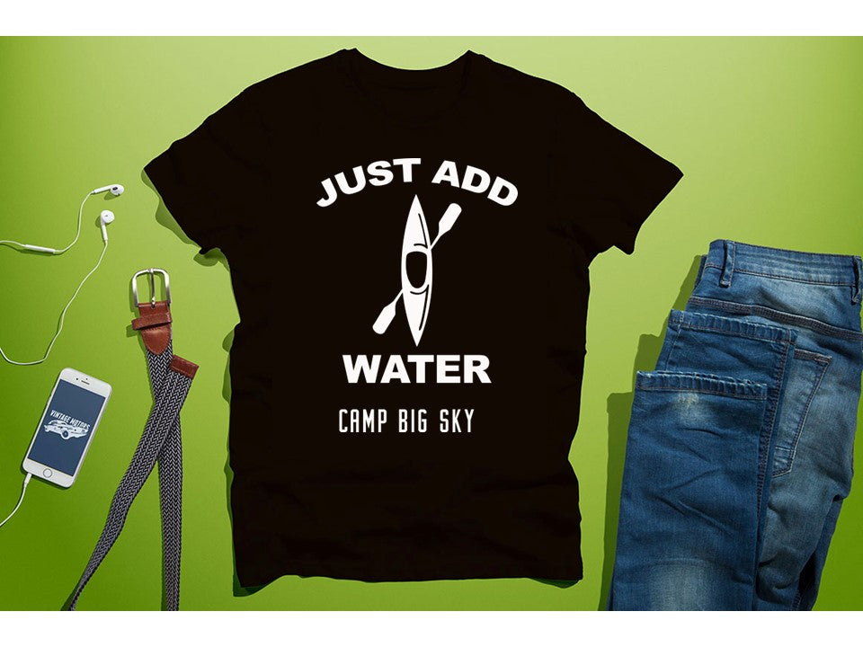Camp Big Sky Just Add Water -T-Shirts