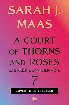 A Court of Thorns and Roses Book 7 / Release Date: January 12, 2027