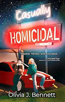 Casually Homicidal by Olivia J. Bennett