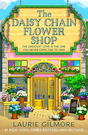 The Daisy Chain Flower Shop (Dream Harbor #6) by Laurie Gilmore / Release Date: May 5, 2026