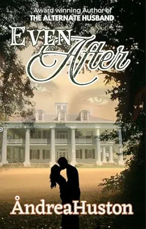 Even After (The Alternate Husband) by Andrea Huston