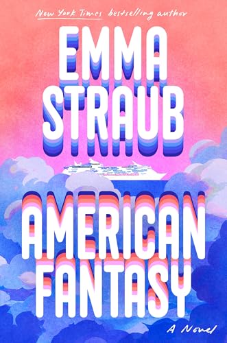 American Fantasy by Emma Straub / Release Date: April 7, 2026