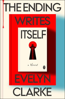 The Ending Writes Itself by Evelyn Clarke / Release Date: April 7, 2026