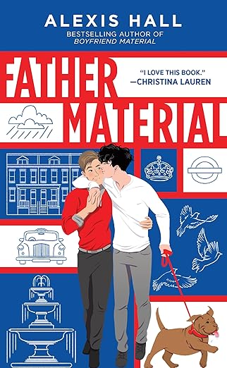 Father Material (London Calling Book 3) by Alexis Hall / Release Date: June 2, 2026