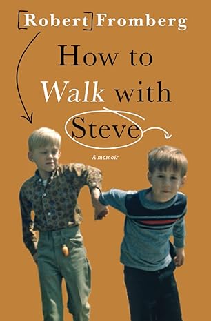 How to Walk with Steve by Robert Fromberg