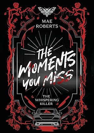 The Moments You Miss (The Whispering Killer Duology Book 1) by Mae Roberts
