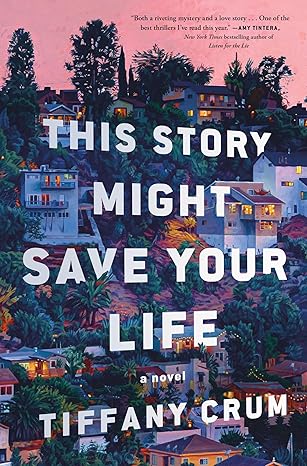 This Story Might Save Your life by Tiffany Crum / Release Date: March 10, 2026