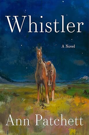 Whistler by Ann Patchett / Release Date: June 2, 2026