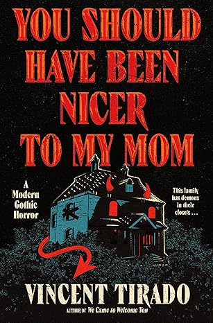 You Should Have Been Nicer to My Mom by Vincent Tirado / Release Date: March 10, 2026